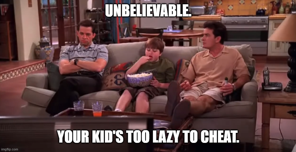Your kid's too lazy to cheat Blank Meme Template