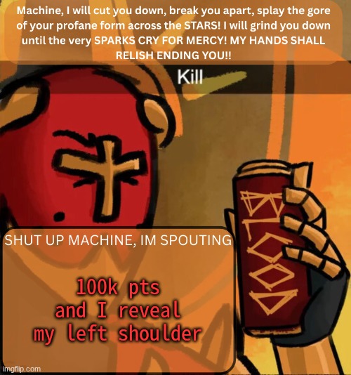 yes | 100k pts and I reveal my left shoulder | image tagged in gabriel announcement | made w/ Imgflip meme maker