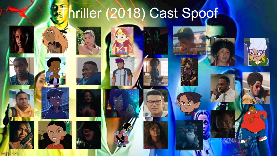 Thriller (2018/2019) Cast (My Version) | image tagged in thriller,spoof cast | made w/ Imgflip meme maker
