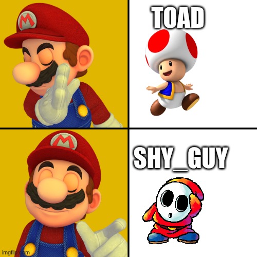 Mario rating meme | TOAD; SHY_GUY | image tagged in mario/drake template | made w/ Imgflip meme maker
