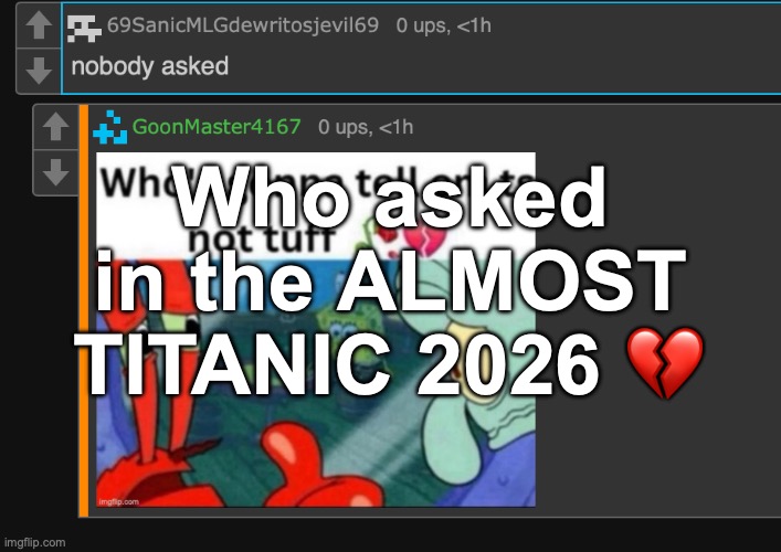 Who asked in the ALMOST TITANIC 2026 💔 | made w/ Imgflip meme maker