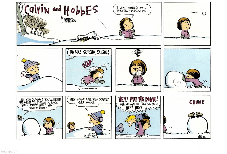 Calvin always brings out the worst in Susie… | image tagged in calvin and hobbes,comics,snowman,susie derkins,angry | made w/ Imgflip meme maker