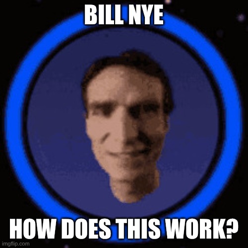 BILL NYE HOW DOES THIS WORK? | image tagged in bill nye lego | made w/ Imgflip meme maker