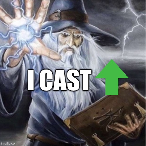 I CAST | image tagged in wizard casting | made w/ Imgflip meme maker