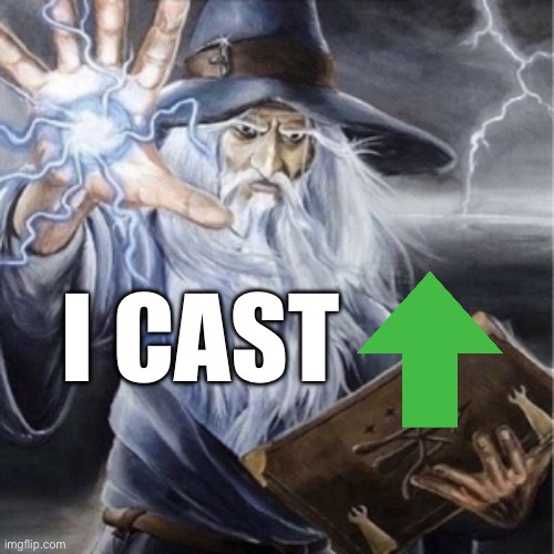 Wizard Casting | I CAST | image tagged in wizard casting | made w/ Imgflip meme maker
