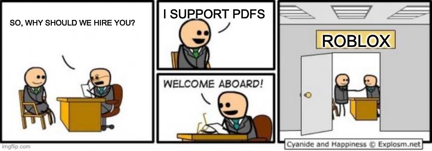Welcome aboard | I SUPPORT PDFS; SO, WHY SHOULD WE HIRE YOU? ROBLOX | image tagged in welcome aboard | made w/ Imgflip meme maker