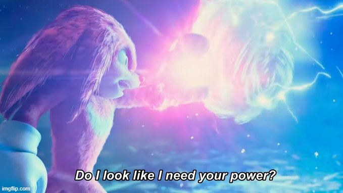 Do I look like I need your power? | image tagged in do i look like i need your power | made w/ Imgflip meme maker