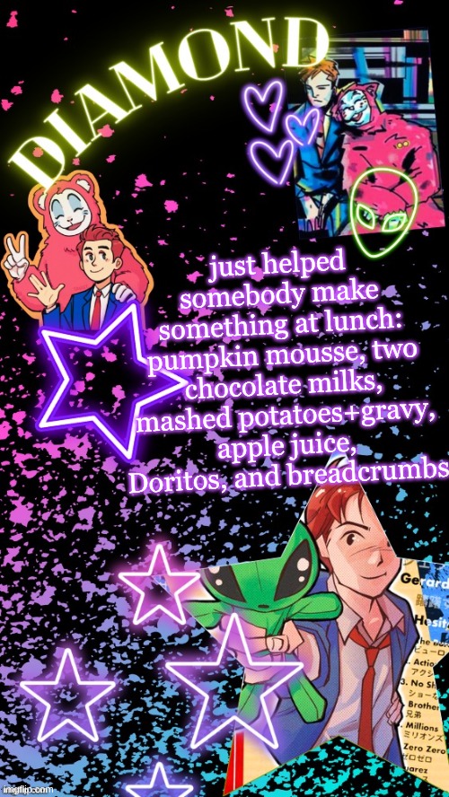mixed it together and felt like I was in first grade again | just helped somebody make something at lunch: pumpkin mousse, two chocolate milks, mashed potatoes+gravy, apple juice, Doritos, and breadcrumbs | image tagged in diamond's hesitant alien temp tysm disco | made w/ Imgflip meme maker