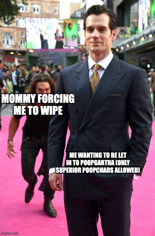 Sneaking Up | MOMMY FORCING ME TO WIPE; ME WANTING TO BE LET IN TO POOPGARTHA (ONLY SUPERIOR POOPCHADS ALLOWED) | image tagged in sneaking up | made w/ Imgflip meme maker