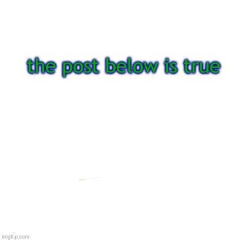 d | the post below is true | image tagged in holy adocado | made w/ Imgflip meme maker