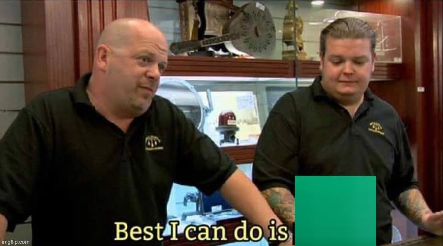 best i can do | image tagged in best i can do | made w/ Imgflip meme maker