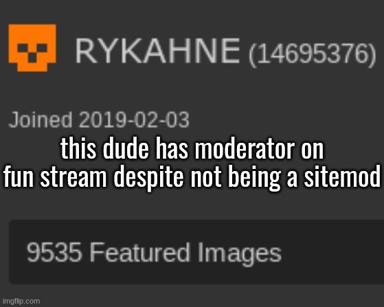 interesting | this dude has moderator on fun stream despite not being a sitemod | made w/ Imgflip meme maker