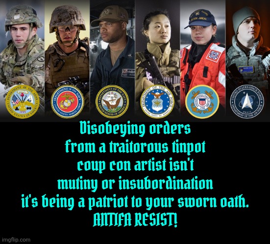 defend the Constitution against all threats for an end domestic | Disobeying orders from a traitorous tinpot coup con artist isn't mutiny or insubordination it's being a patriot to your sworn oath.
ANTIFA RESIST! | image tagged in sworn oath to the constitution of the united states of america,putin's puppet,sucker and losers,draft dodger,maga monarch | made w/ Imgflip meme maker