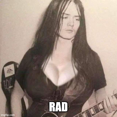 Motorboat Euronymous | RAD | image tagged in motorboat euronymous | made w/ Imgflip meme maker