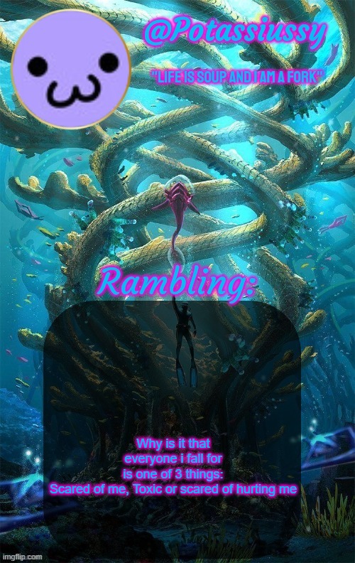 Another shitty announcement template | Why is it that everyone i fall for is one of 3 things: Scared of me, Toxic or scared of hurting me | image tagged in another shitty announcement template | made w/ Imgflip meme maker