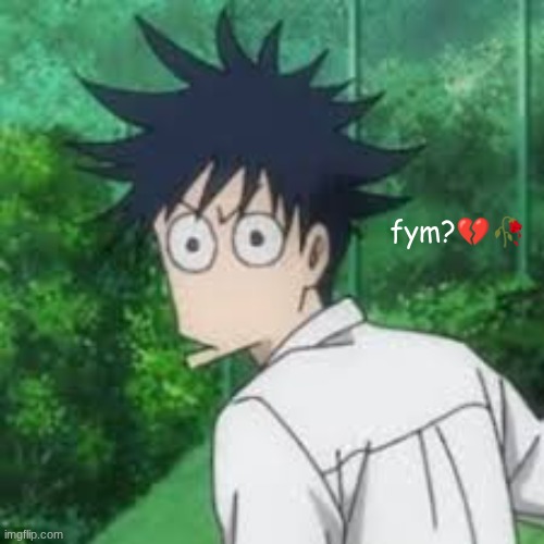 fym?💔🥀 | image tagged in worcestershire sauce | made w/ Imgflip meme maker