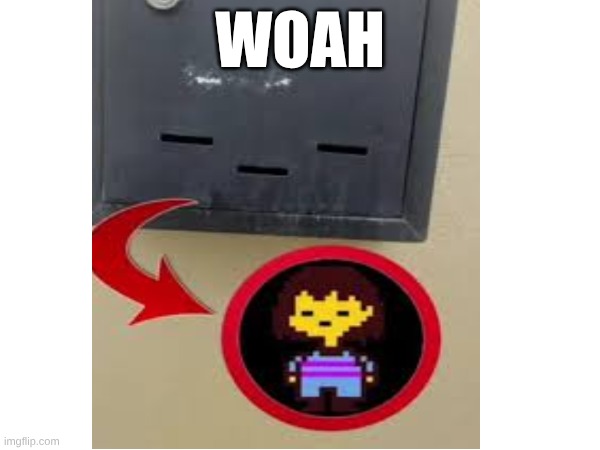 title for meme | WOAH | image tagged in memes,funny,undertale,frisk | made w/ Imgflip meme maker