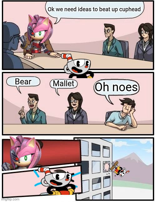 Boardroom Meeting Suggestion Meme | Ok we need ideas to beat up cuphead Bear Mallet Oh noes | image tagged in memes,boardroom meeting suggestion | made w/ Imgflip meme maker