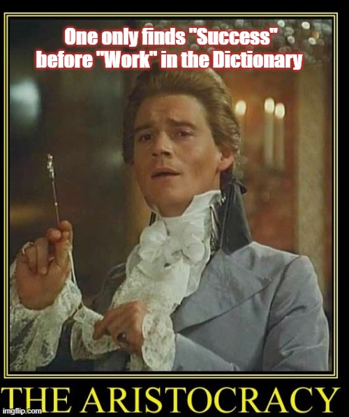 Success before Work | One only finds "Success" before "Work" in the Dictionary | image tagged in work,success | made w/ Imgflip meme maker