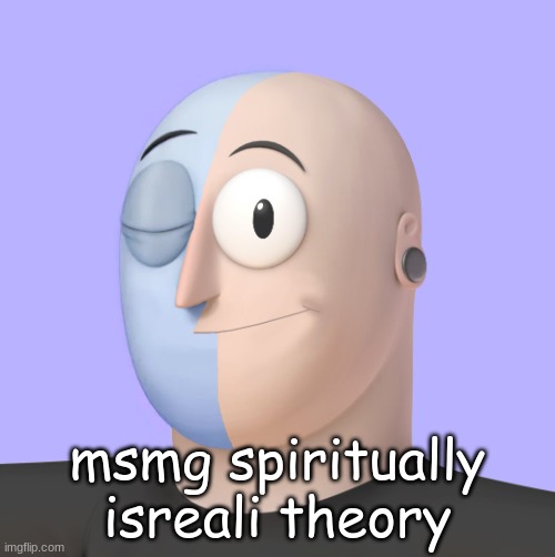 ena | msmg spiritually isreali theory | image tagged in ena | made w/ Imgflip meme maker