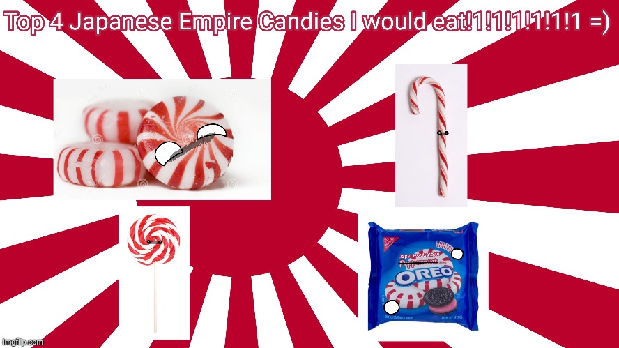 Top 4 Candies that looked like Japanese Empire =) | image tagged in countryballs,japan,ww2,memes,fun,history memes | made w/ Imgflip meme maker