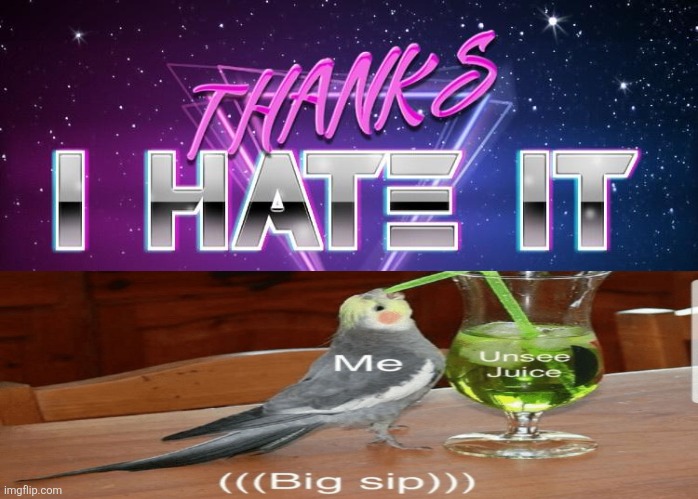 hate it | image tagged in hate it | made w/ Imgflip meme maker