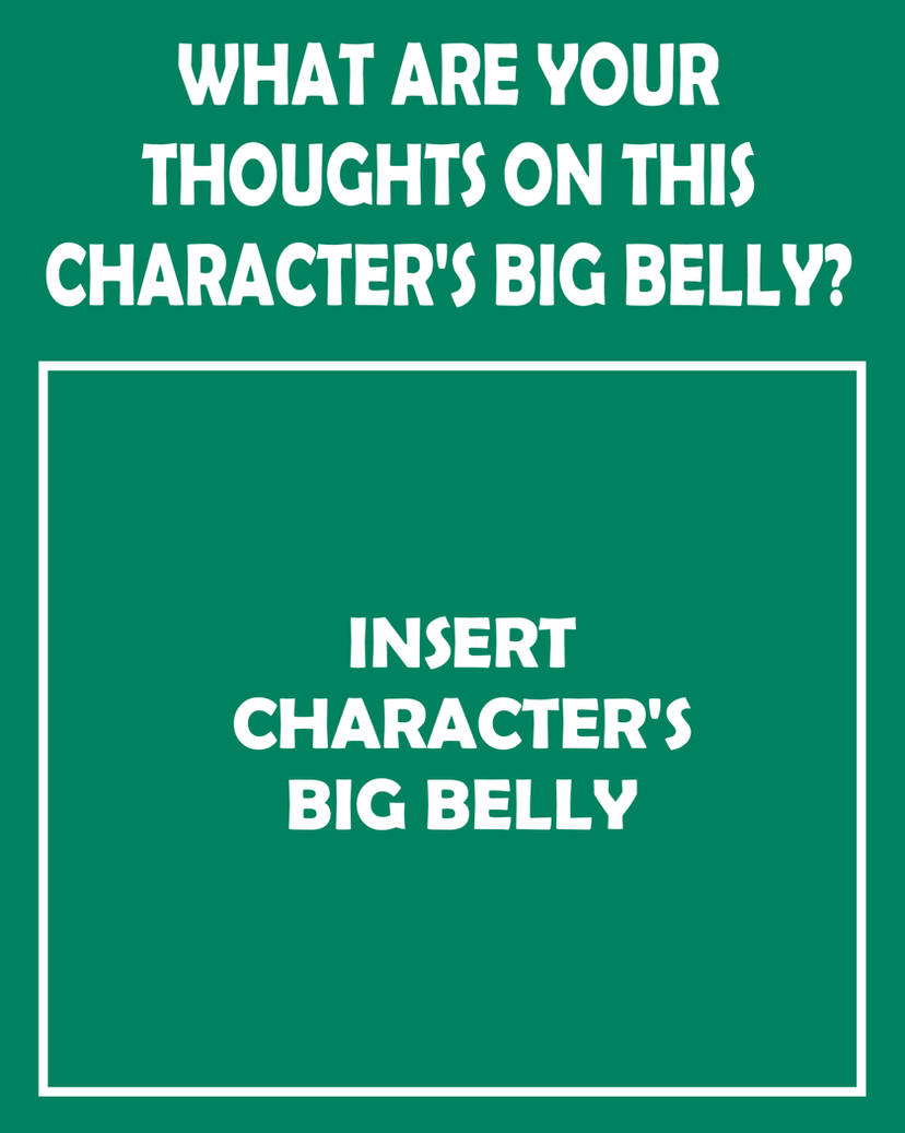 What Are Your Thoughts On This Character's big belly Blank Meme Template