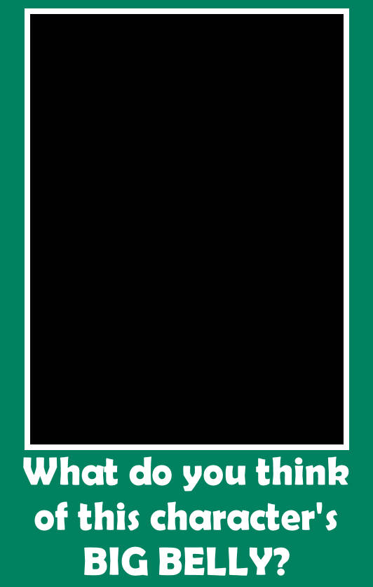 what do you think of this character big belly Blank Meme Template