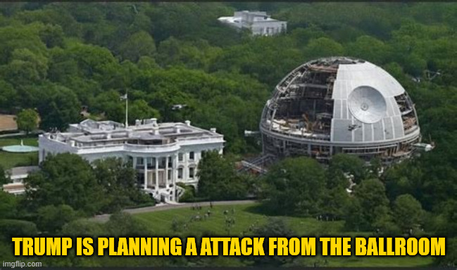 Trump's Ballroom | TRUMP IS PLANNING A ATTACK FROM THE BALLROOM | image tagged in trump's ballroom,trump's party ball,jewish space lasers not imcluded,maga missuse,that's not epcot | made w/ Imgflip meme maker