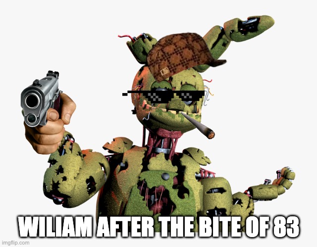 derpy springtrap | WILIAM AFTER THE BITE OF 83 | image tagged in derpy springtrap | made w/ Imgflip meme maker