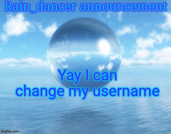 Rain$ | Yay I can change my username | image tagged in rain | made w/ Imgflip meme maker
