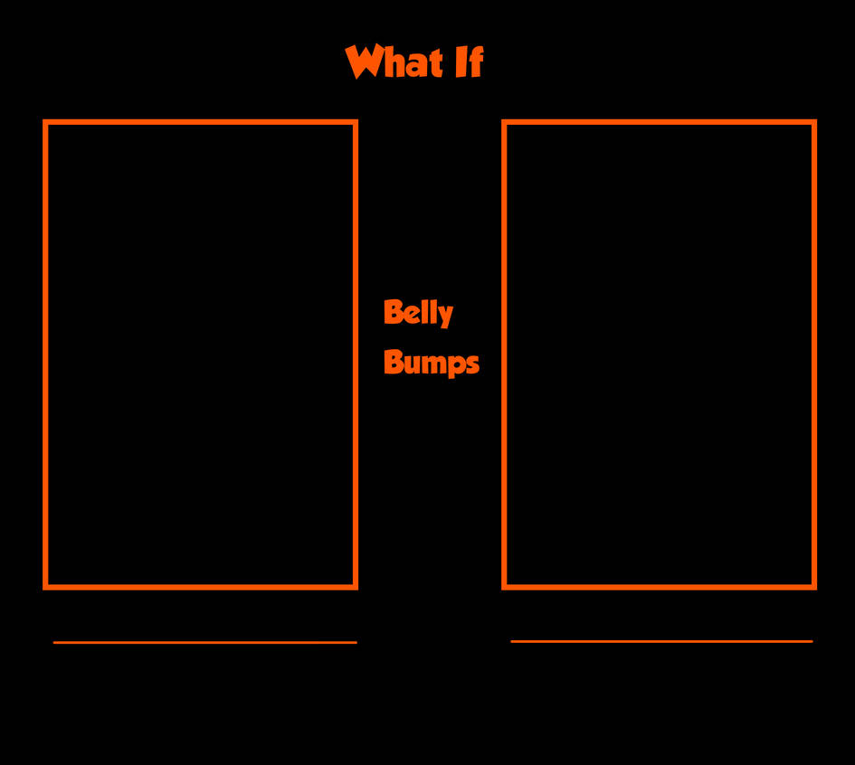 what if belly bumps Blank Meme Template