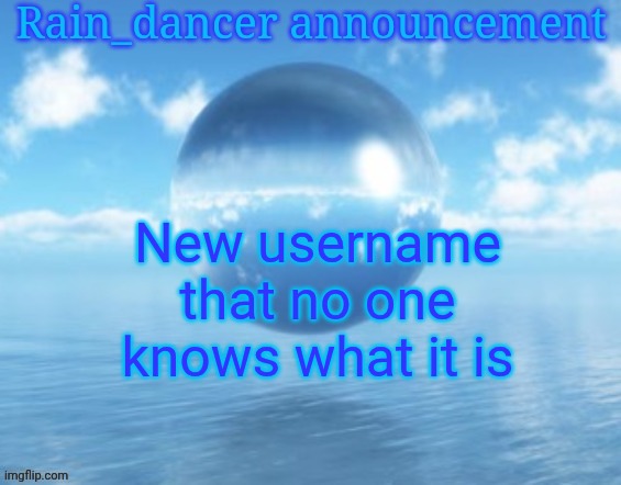 Rain$ | New username that no one knows what it is | image tagged in rain | made w/ Imgflip meme maker