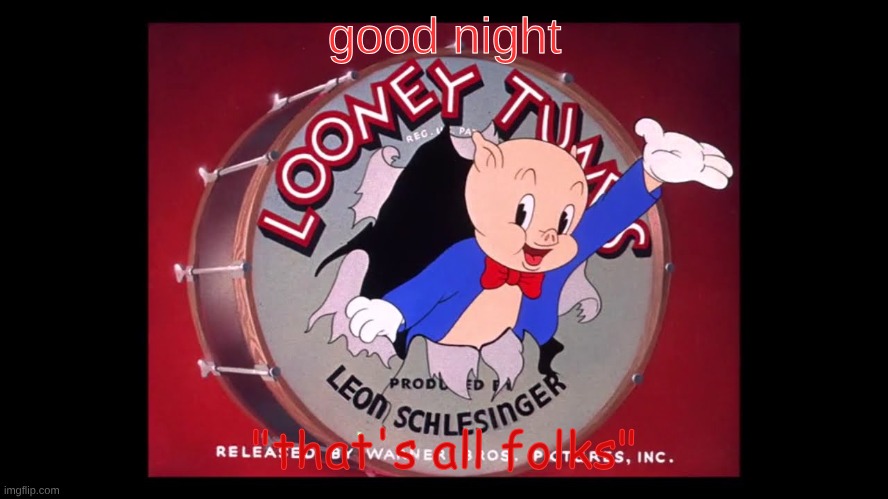 electro says that's all folks | good night; "that's all folks" | image tagged in electro says that's all folks | made w/ Imgflip meme maker