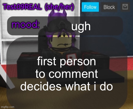 Test09 Jane Doe temp v2 | ugh; first person to comment decides what i do | image tagged in test09 jane doe temp v2 | made w/ Imgflip meme maker