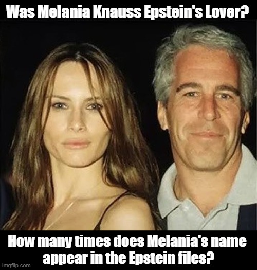 Melania Trump is very secretive about her relationship with Jeffrey Epstein during the time before she met Donald Trump! | Was Melania Knauss Epstein's Lover? How many times does Melania's name 

appear in the Epstein files? | image tagged in donald trump,melania trump,jeffrey epstein,lovers,epstein files,secrets | made w/ Imgflip meme maker