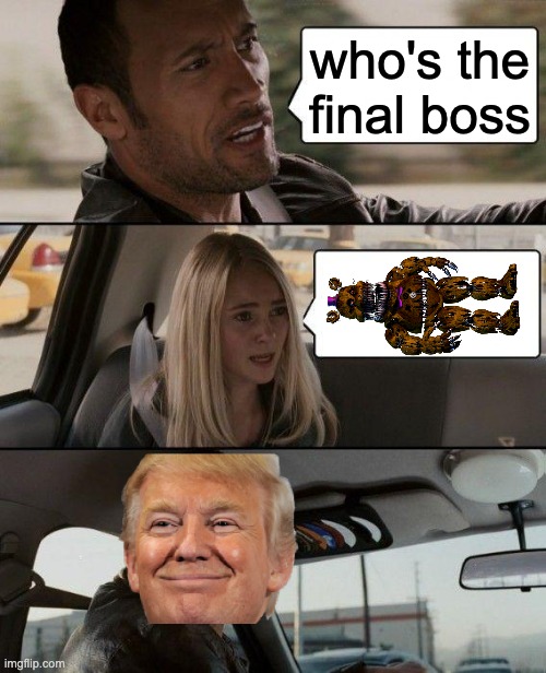 The Rock Driving | who's the final boss | image tagged in memes,the rock driving | made w/ Imgflip meme maker