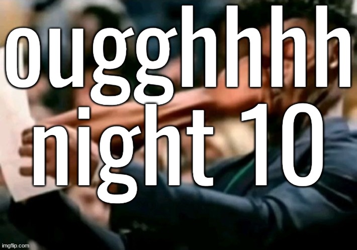 Jimmy butler punched | ougghhhh night 10 | image tagged in jimmy butler punched | made w/ Imgflip meme maker