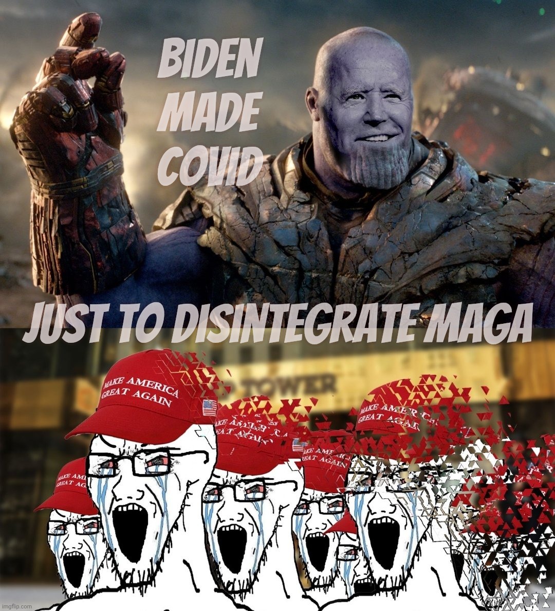 Biden Thanos MAGA | Biden made covid; Just to disintegrate MAGA | image tagged in biden thanos maga | made w/ Imgflip meme maker