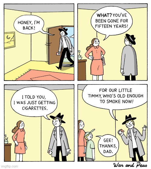 War and Peas | image tagged in comics,war and peas,dad returns,15 years,cigarettes,son smokes | made w/ Imgflip meme maker