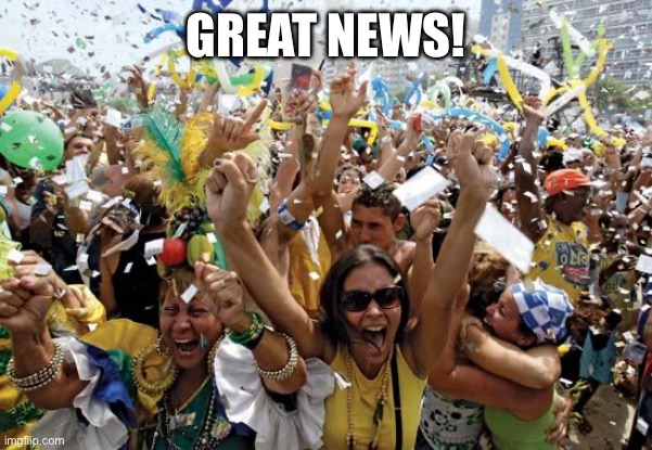celebrate | GREAT NEWS! | image tagged in celebrate | made w/ Imgflip meme maker