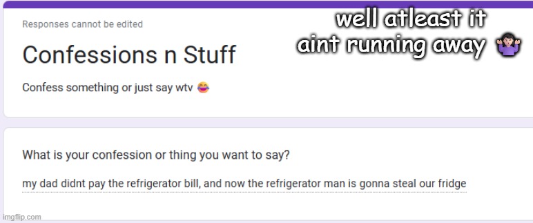 well atleast it aint running away 🤷🏻‍♀️ | made w/ Imgflip meme maker