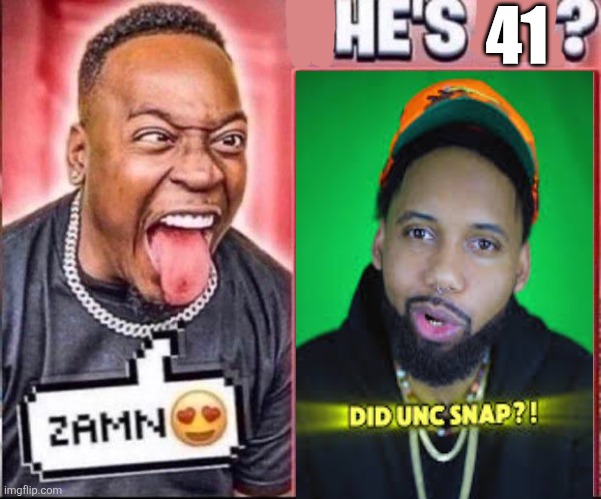 41 but he got 41 hos | 41 | image tagged in zamn she's 12 | made w/ Imgflip meme maker