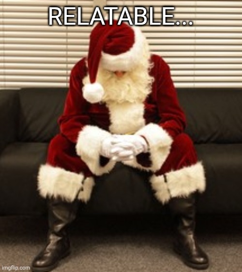 RELATABLE... | made w/ Imgflip meme maker