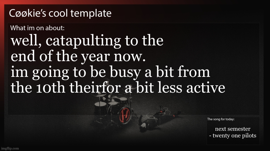 i will be in 'murrica! | well, catapulting to the end of the year now. 
im going to be busy a bit from the 10th theirfor a bit less active; next semester
- twenty one pilots | image tagged in and will be playing silly space game to stay connected | made w/ Imgflip meme maker