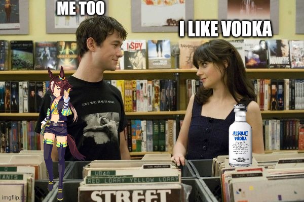 Vodka | ME TOO; I LIKE VODKA | image tagged in i like music 500 days of summer,umamusume,vodka | made w/ Imgflip meme maker