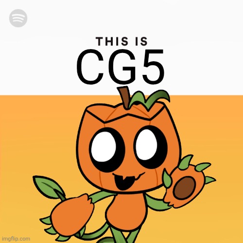 JUST A NORMAL KID ON THE OUTSIIIIDE | CG5 | image tagged in this is spotify,dandy's world,cg5 | made w/ Imgflip meme maker