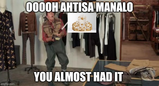 Miss Universe is 100% Scripted now ever since Raul and Anne became the owners | OOOOH AHTISA MANALO; YOU ALMOST HAD IT | image tagged in ooo you almost had it,memes,philippines,miss universe | made w/ Imgflip meme maker