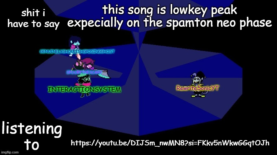 system, rewrite, bob, and posing alien shared temp | this song is lowkey peak expecially on the spamton neo phase; https://youtu.be/DIJSm_nwMN8?si=FKkv5nWkwGGqtOJh | image tagged in system rewrite bob and posing alien shared temp | made w/ Imgflip meme maker