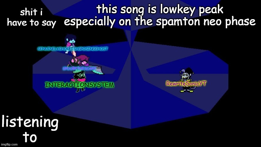 system, rewrite, bob, and posing alien shared temp | this song is lowkey peak especially on the spamton neo phase | image tagged in system rewrite bob and posing alien shared temp | made w/ Imgflip meme maker